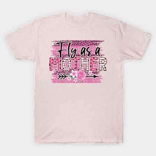 Fly As A Mother T-Shirt